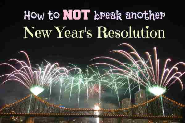 How to NOT break another New Years Resolution