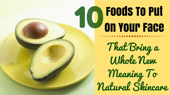 10 Foods To Put On Your Face for Natural Skincare